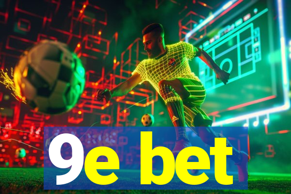 9e bet